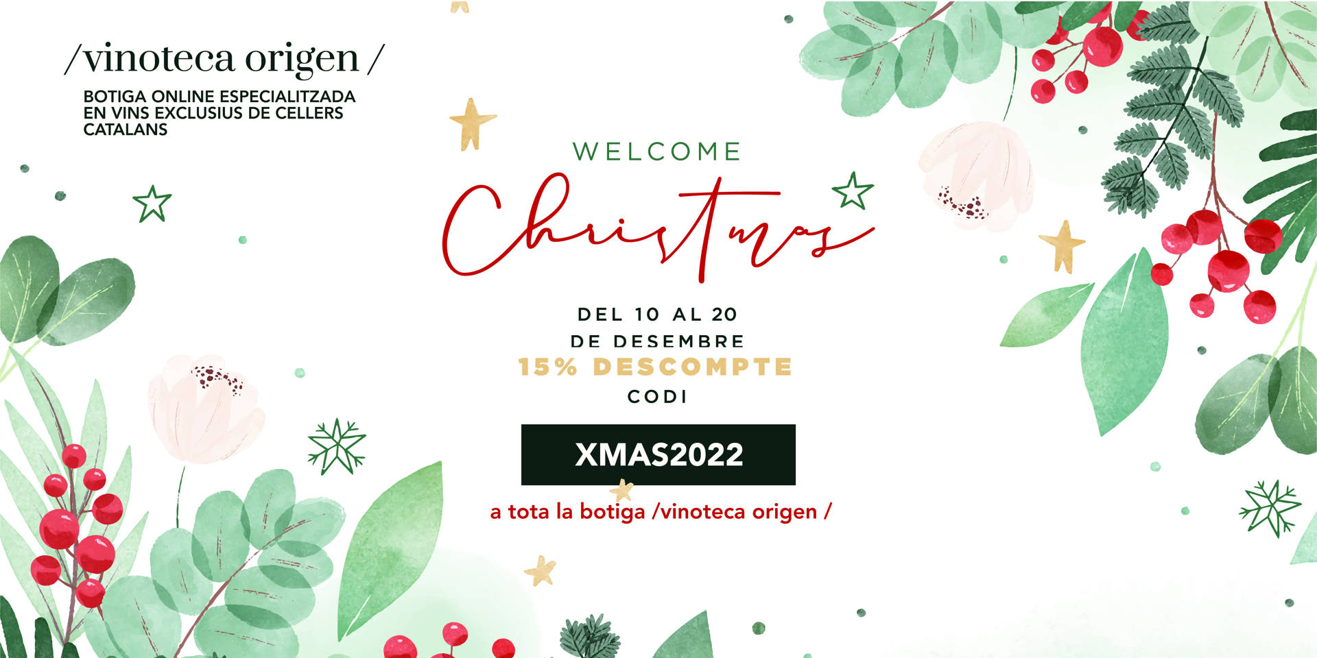 WELCOME Christmas DEL 10 AL 20 DE DESEMBRE 15% DE DESCOMPTE a tota la botiga online Vinoteca Origen CODI XMAS2022